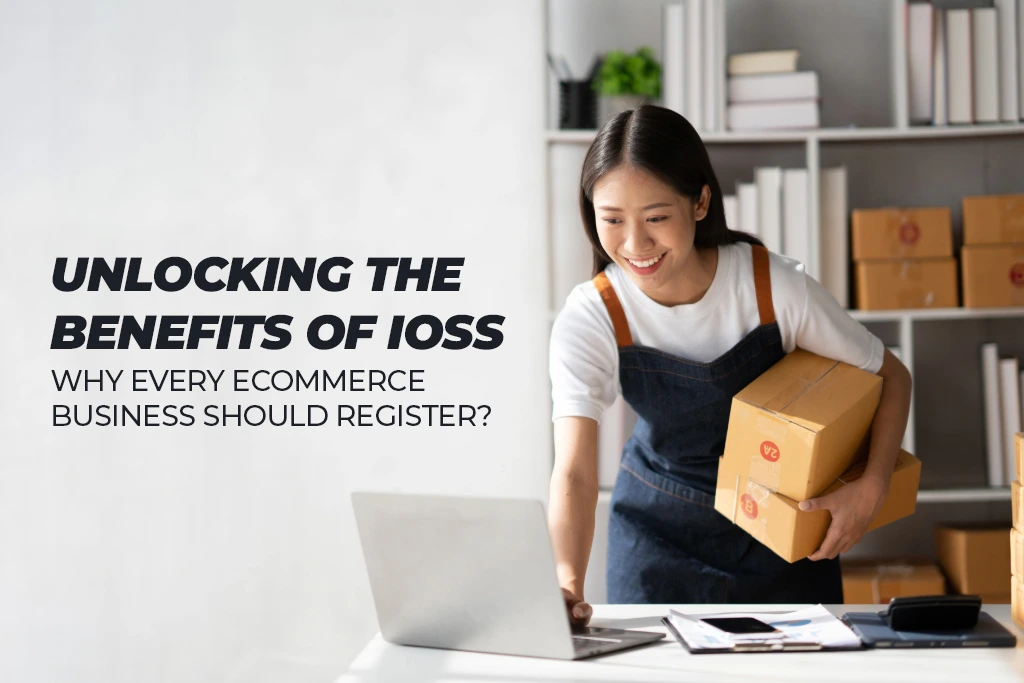 Unlocking the benefits of IOSS: Why every eCommerce business should register