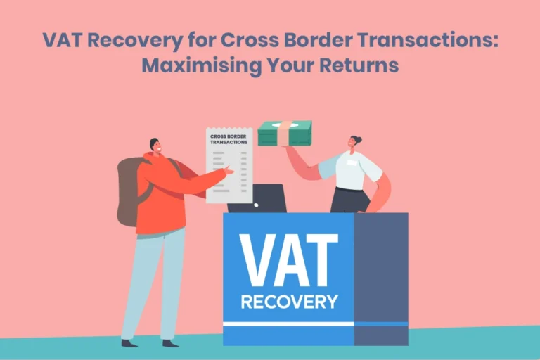 VAT recovery for cross border transactions: Maximising your returns